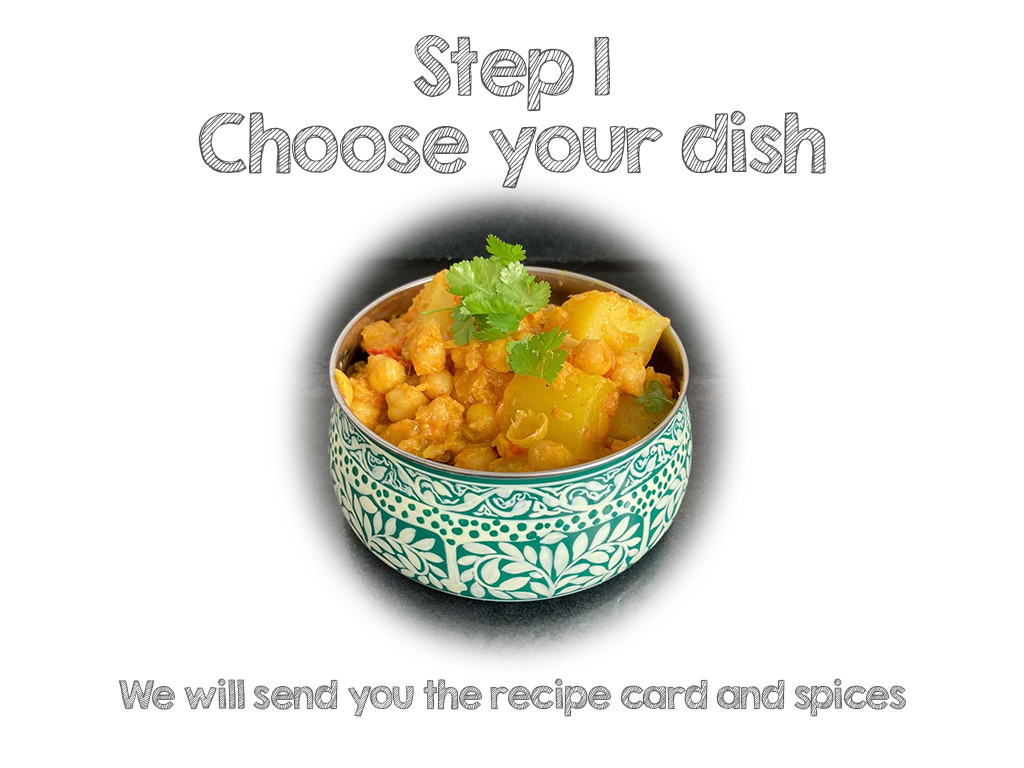 Step 1, choose your dish. We will send you the recipe card and spices. 
