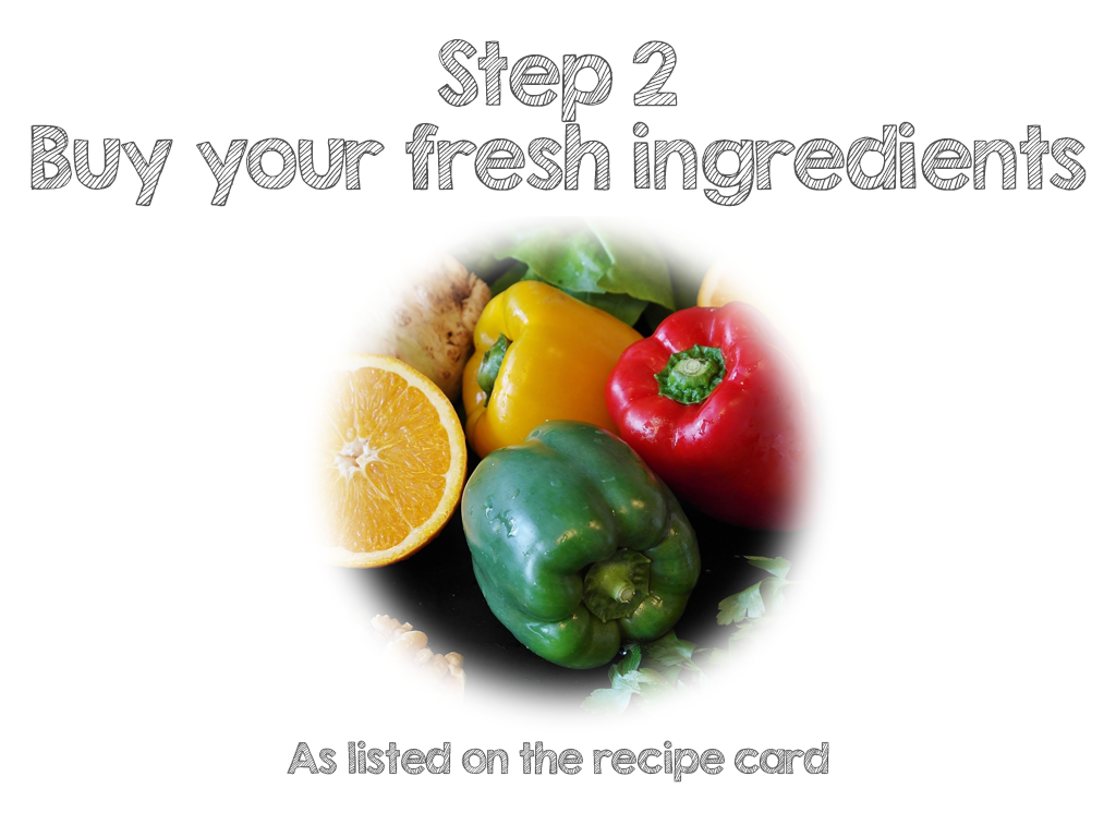 Step 2, buy your fresh ingredients. As listed on the recipe card.
